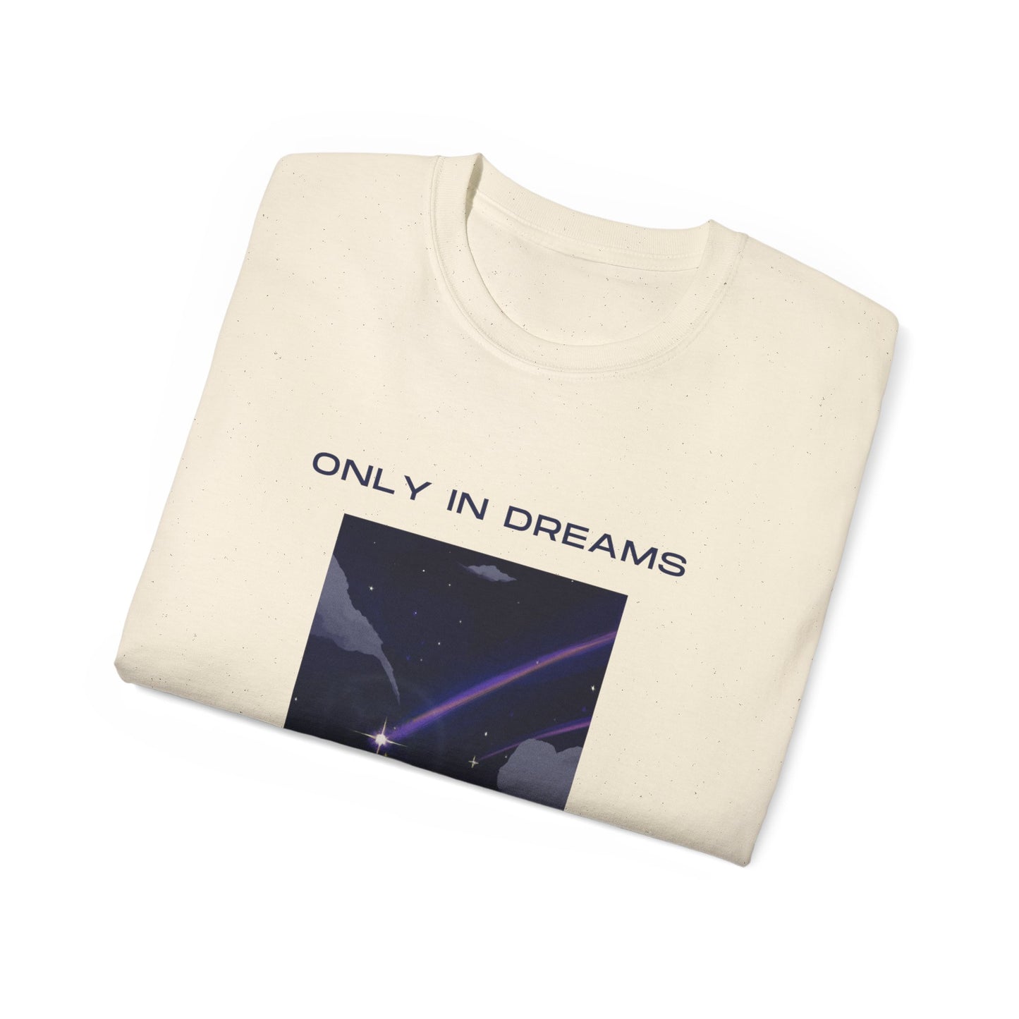 Only In Dreams Unisex Ultra Cotton Tee