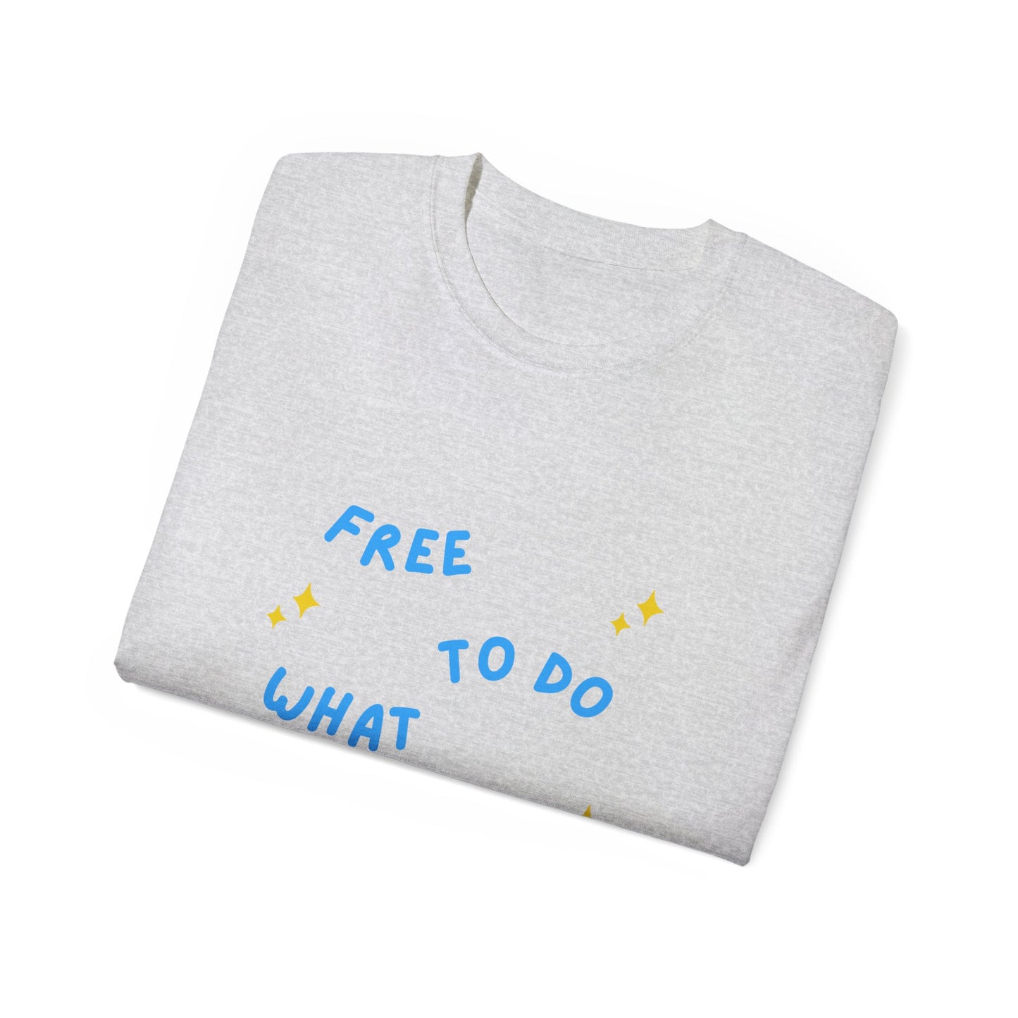 Free To Do What I Want Unisex Ultra Cotton Tee