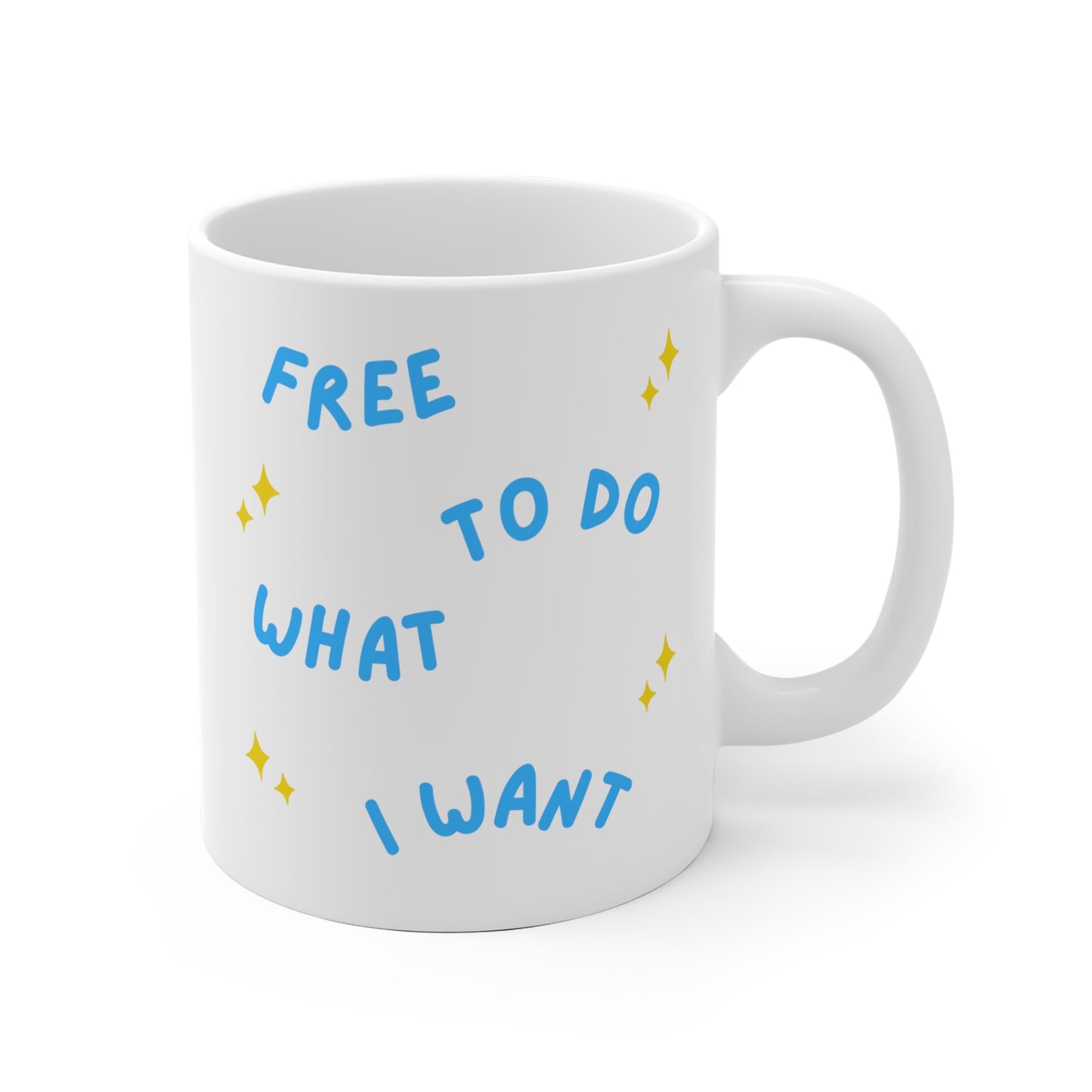 Free To Do What I Want Mug 11oz EU