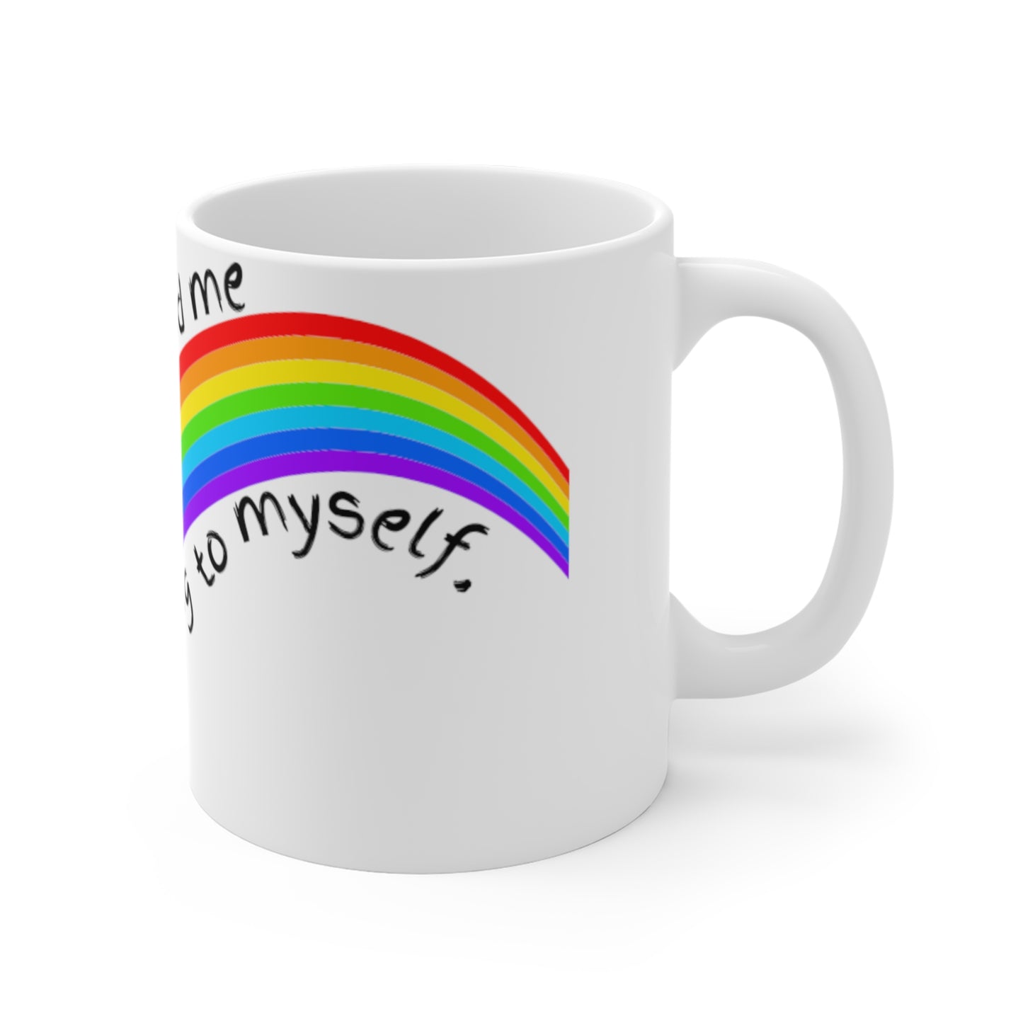 Talking to Myself Rainbow Mug 11oz