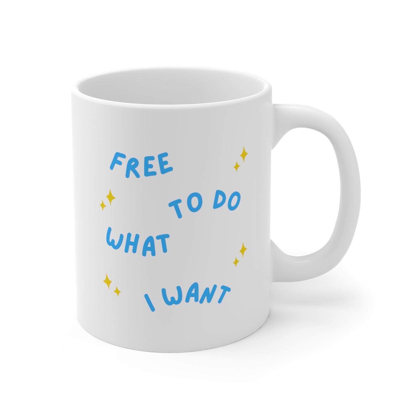 Free To Do What I Want Mug 11oz