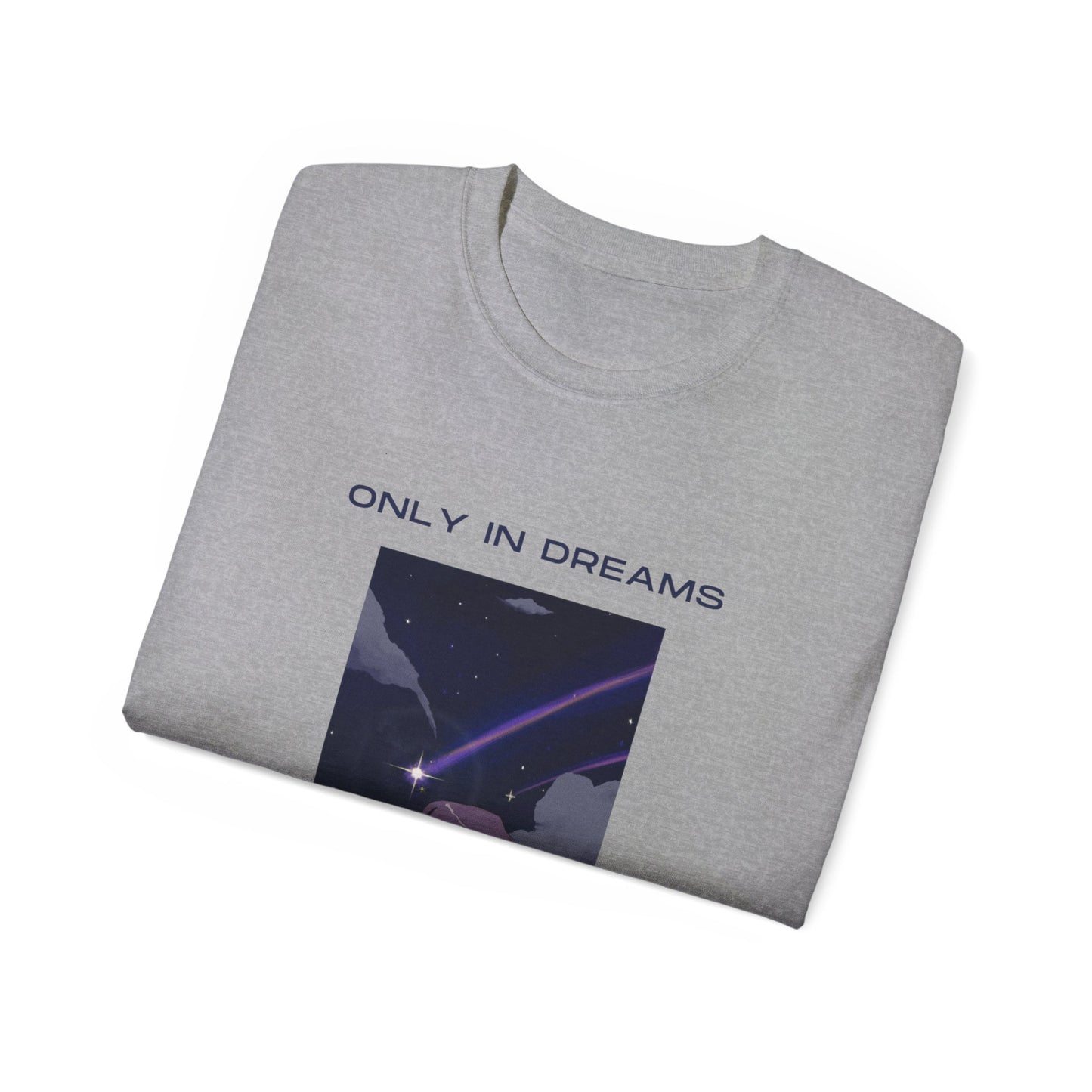 Camiseta unisex de algodón ultra fino Only In Dreams de la UE 