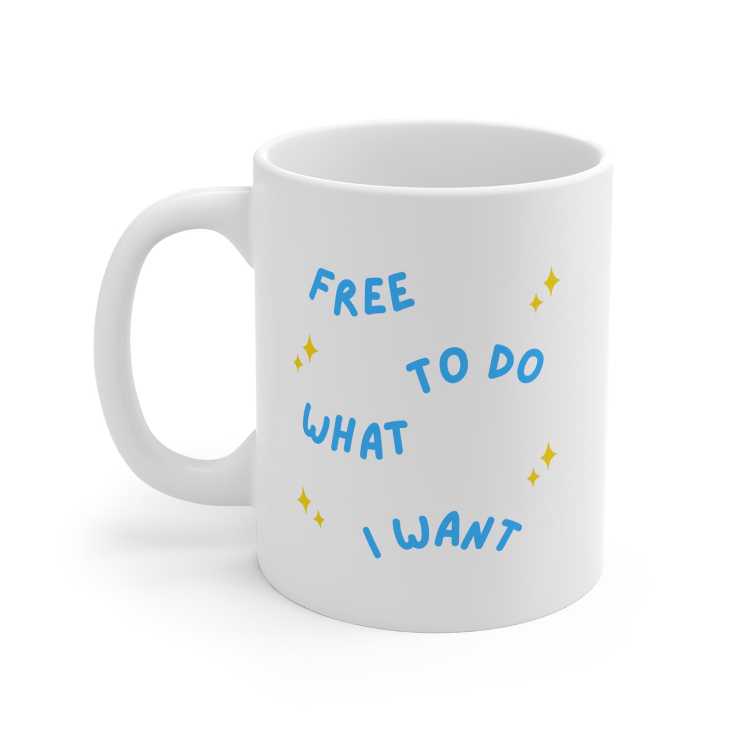 Free To Do What I Want Mug 11oz