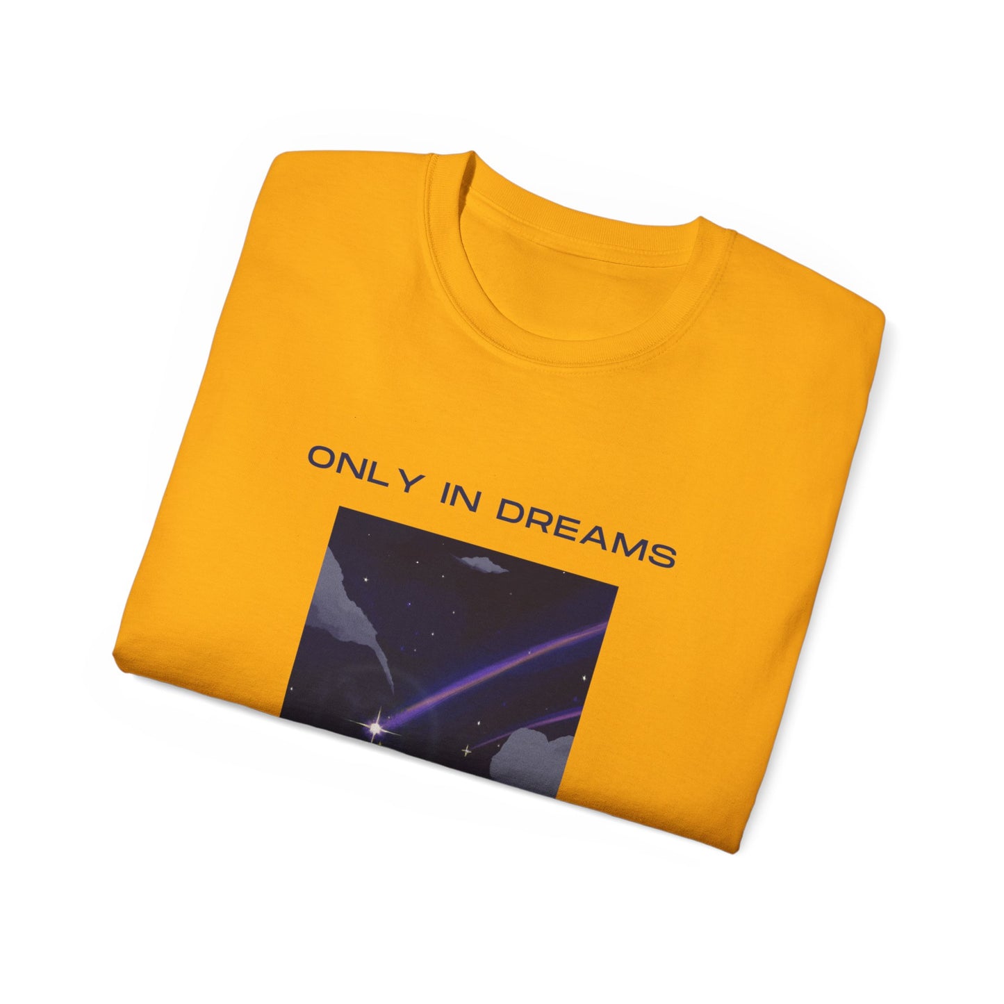 Only In Dreams Unisex Ultra Cotton Tee