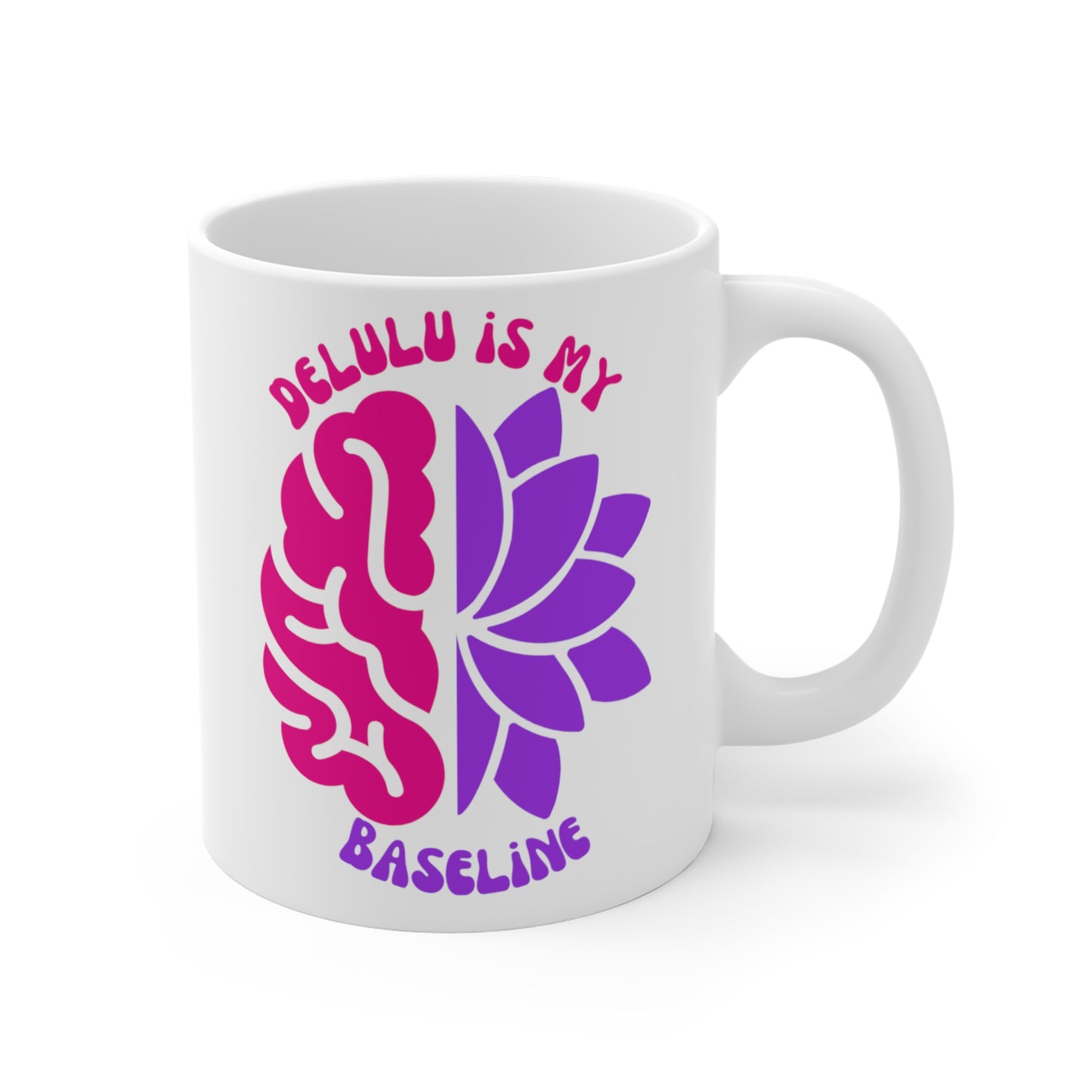 Delulu IS My Baseline Mug 11oz