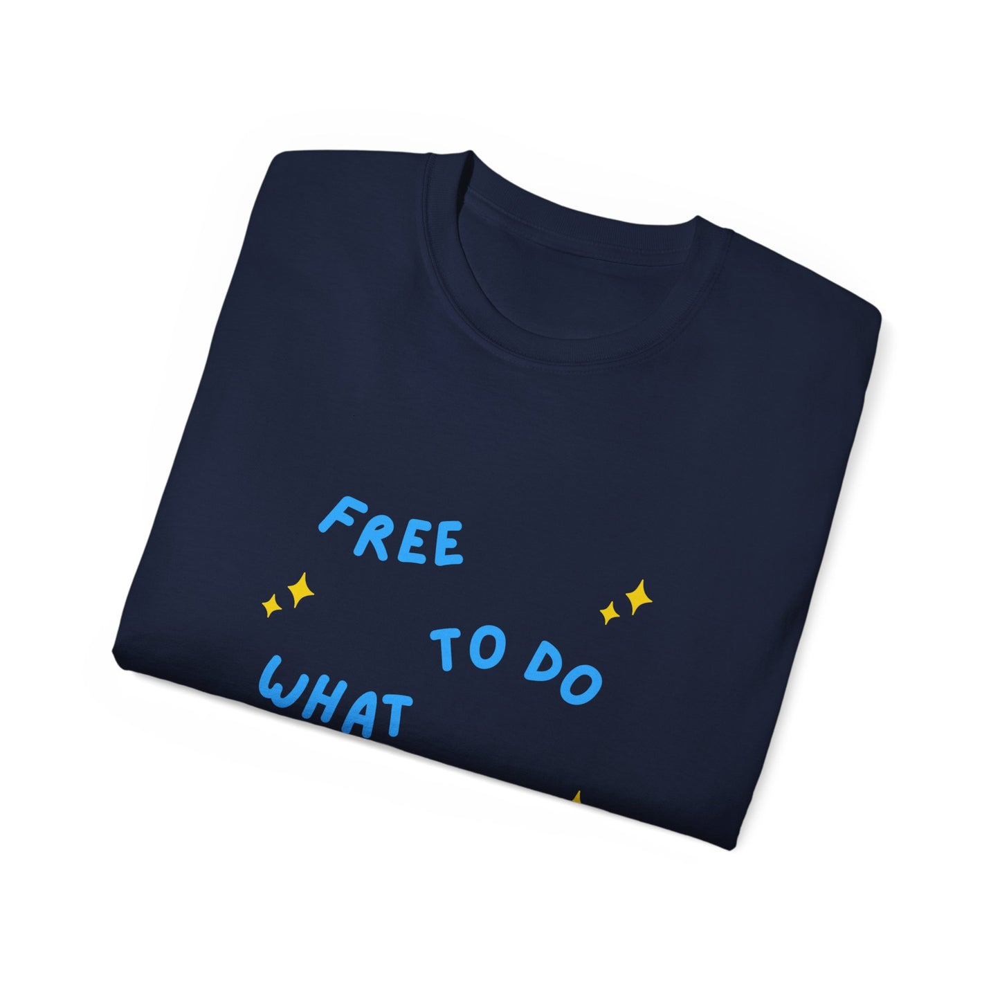 Free To Do What I Want Unisex Ultra Cotton Tee