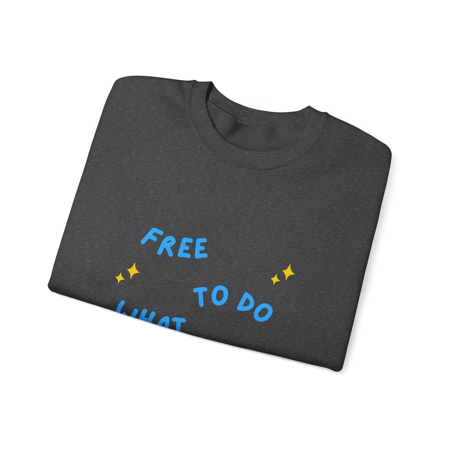 Free To Do What I Want Unisex Heavy Blend™ Crewneck Sweatshirt EU