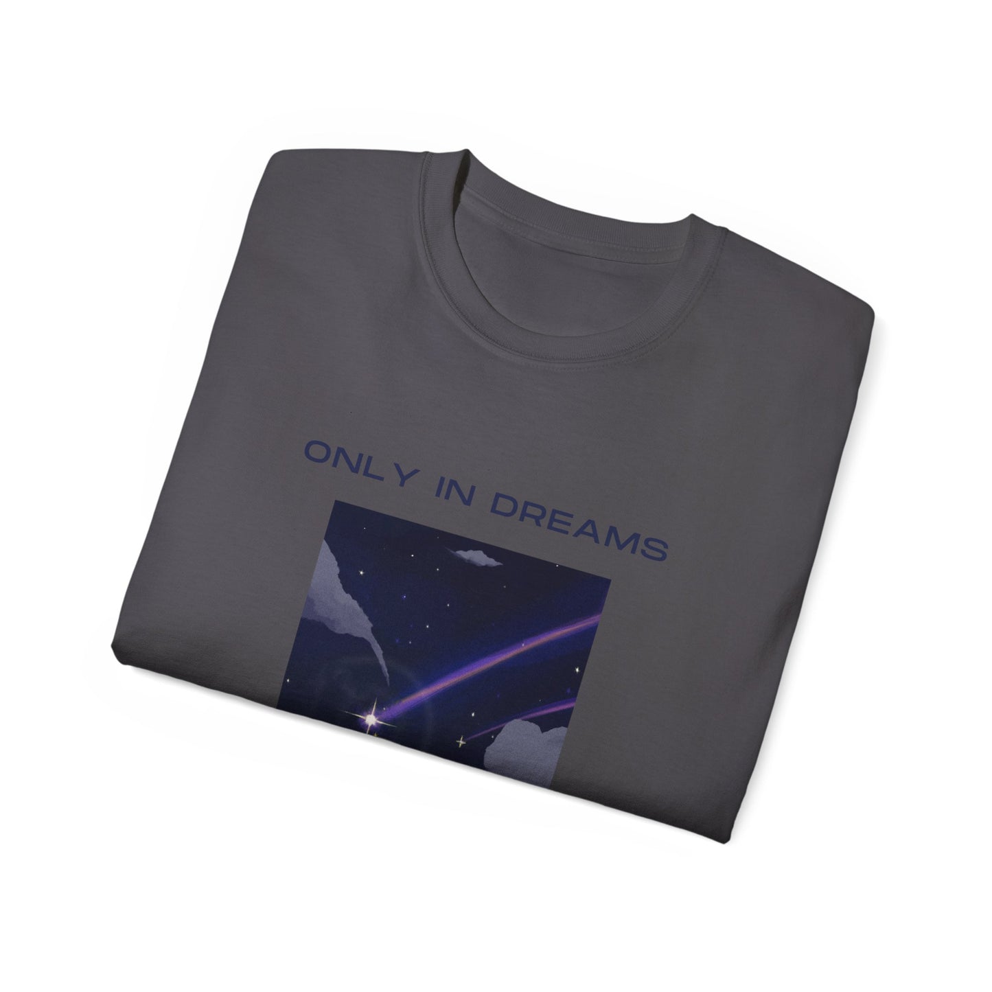 Only In Dreams Unisex Ultra Cotton Tee