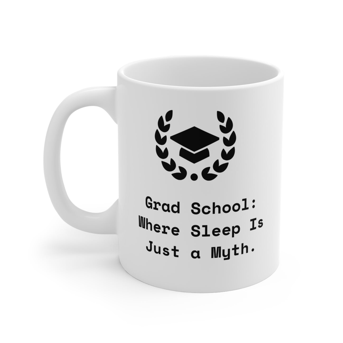 Grad School Myths Mugs 11oz