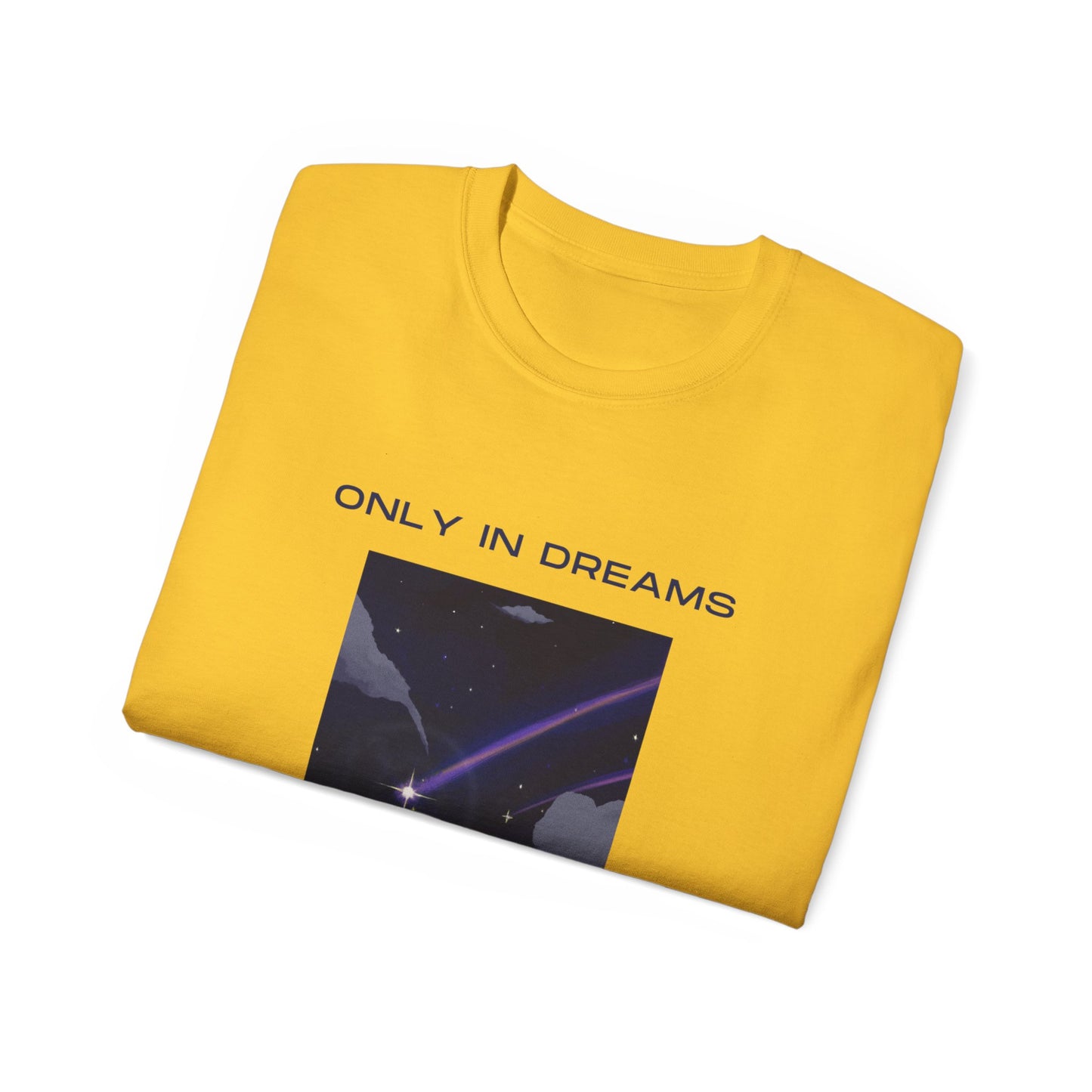 Only In Dreams Unisex Ultra Cotton Tee