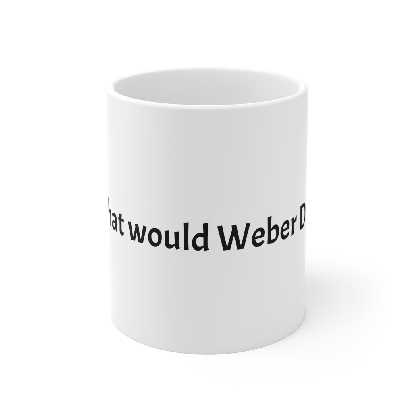 What Would Weber Do? Mugs 11oz