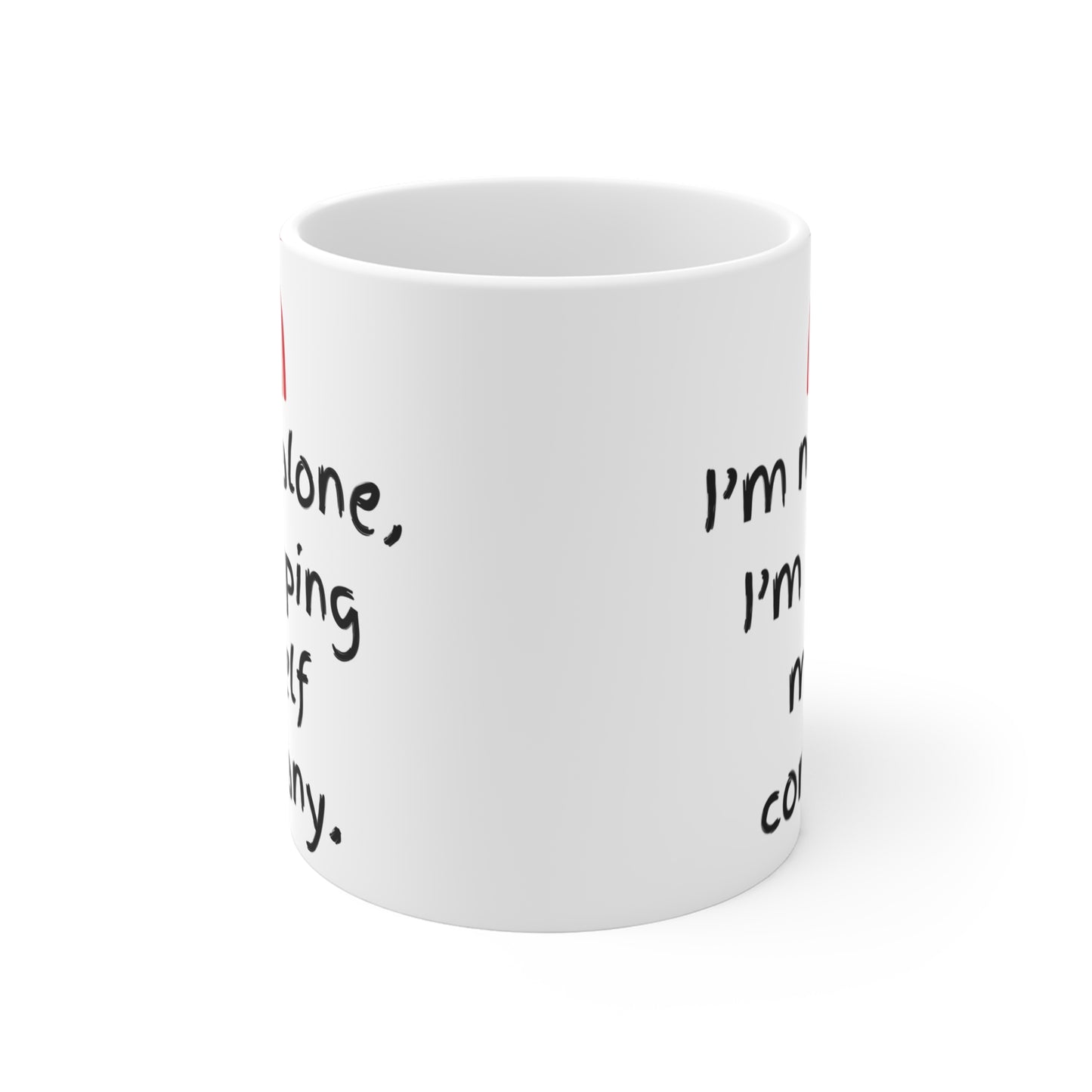 I'm Not Alone Mug 11oz