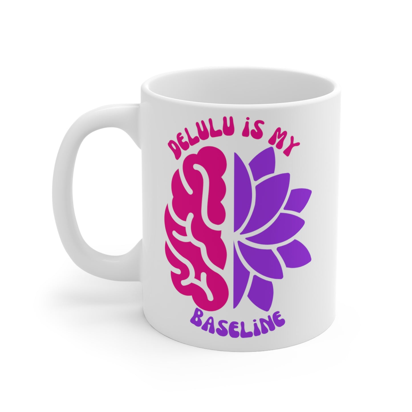 Delulu IS My Baseline Mug 11oz