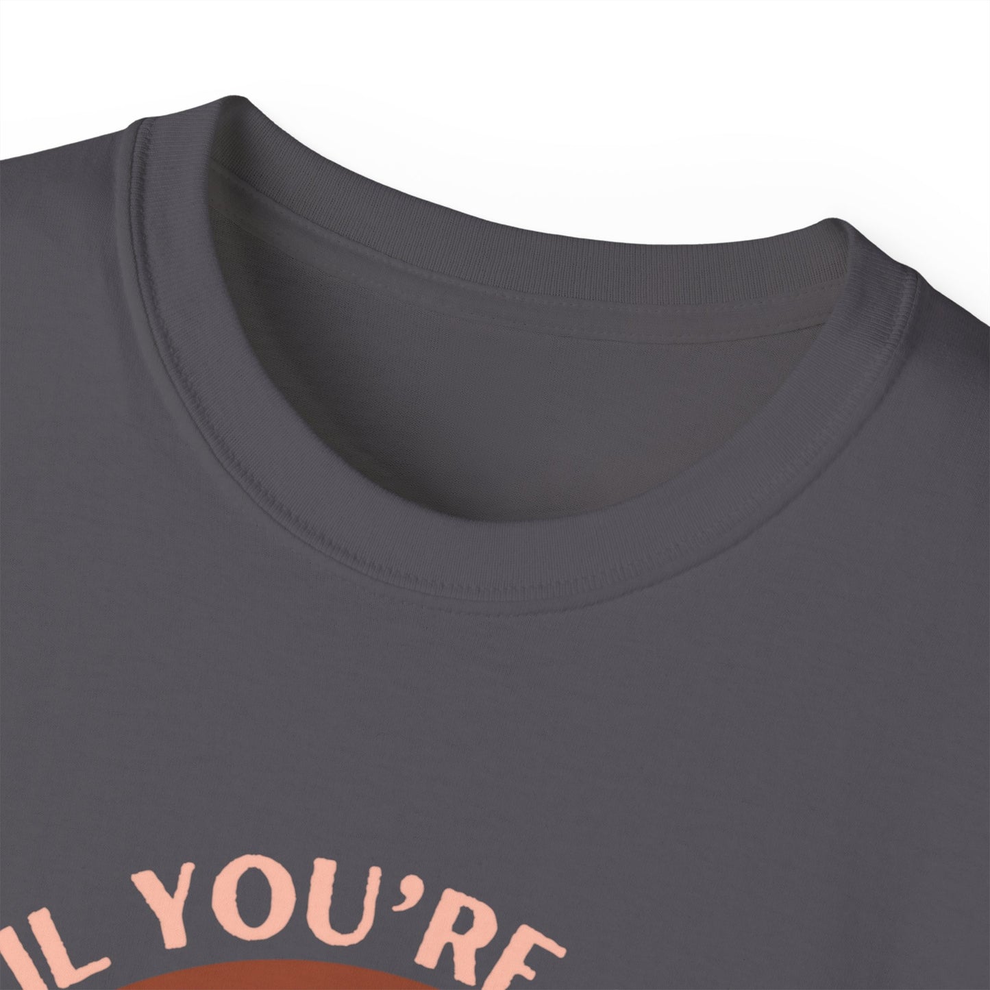 Dance Til You're Dead Unisex Ultra Cotton Tee