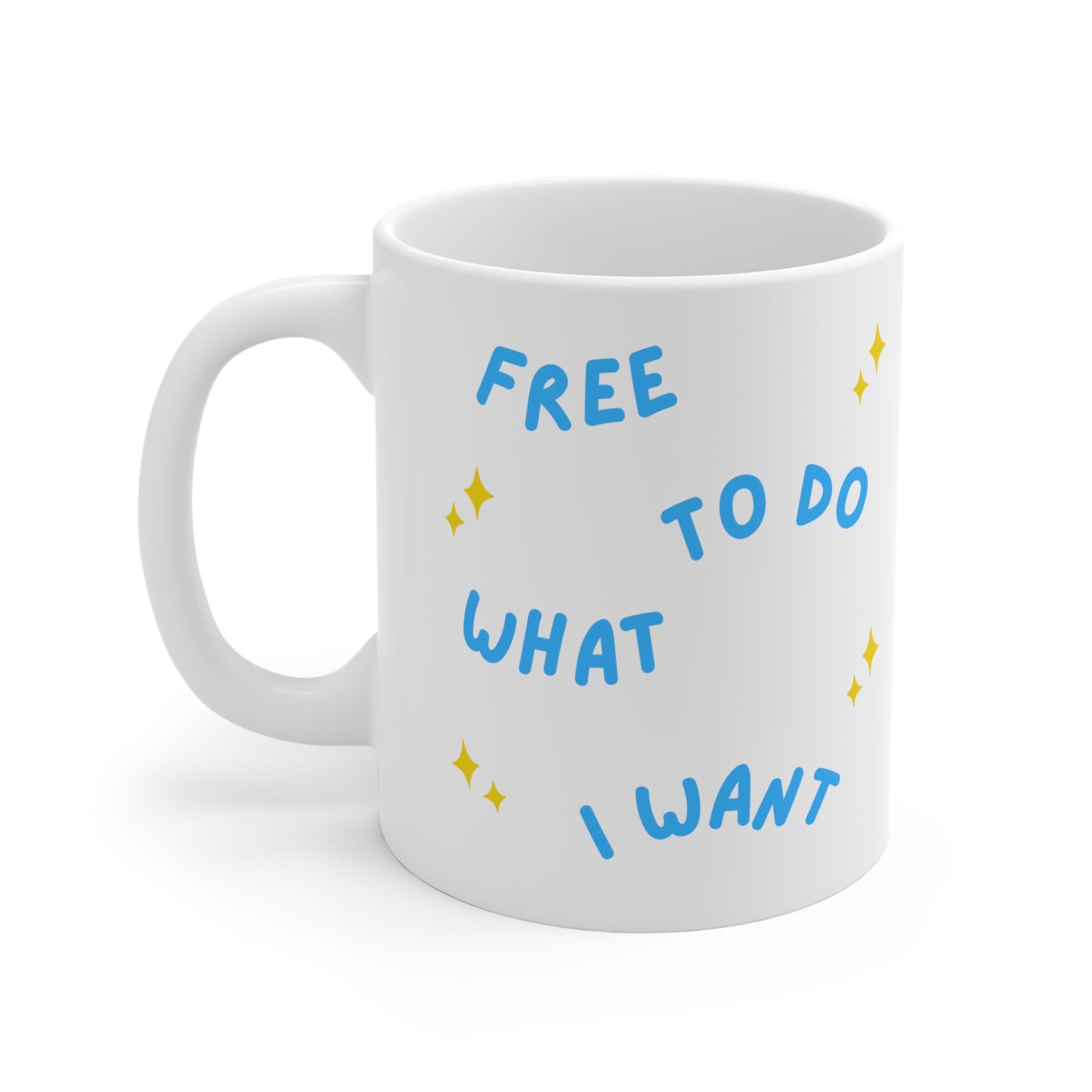 Free To Do What I Want Mug 11oz EU