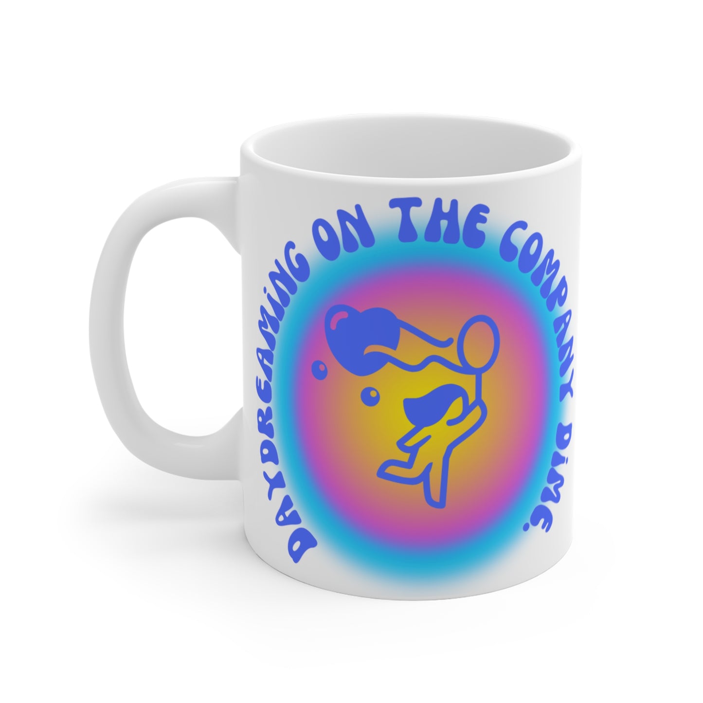 Daydreaming on the Company Dime Mug 11oz